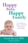 Happy Baby, Happy Family : Learning to trust yourself and enjoy your baby - eBook