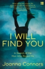 I Will Find You : In Search of the Man Who Raped Me - eBook