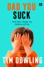 Dad You Suck : And Other Things My Children Tell Me - eBook