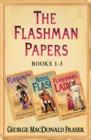 Flashman Papers 3-Book Collection 1 : Flashman, Royal Flash, Flashman's Lady - eBook
