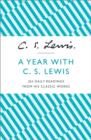 A Year With C. S. Lewis : 365 Daily Readings from His Classic Works - Book