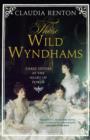 Those Wild Wyndhams : Three Sisters at the Heart of Power - eBook