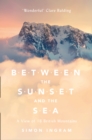 Between the Sunset and the Sea : A View of 16 British Mountains - Book