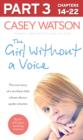 The Girl Without a Voice: Part 3 of 3 : The True Story of a Terrified Child Whose Silence Spoke Volumes - eBook