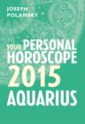 Aquarius 2015: Your Personal Horoscope - eBook