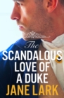 The Scandalous Love of a Duke : A romantic and passionate regency romance - eBook