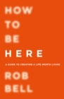 How To Be Here - Book