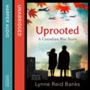 Uprooted - A Canadian War Story - eAudiobook
