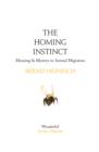 The Homing Instinct : Meaning and Mystery in Animal Migration - eBook