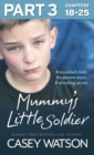 Mummy's Little Soldier: Part 3 of 3 : A troubled child. An absent mum. A shocking secret. - eBook