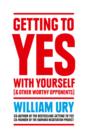 Getting to Yes with Yourself : And Other Worthy Opponents - eBook