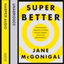 SuperBetter : How a Gameful Life Can Make You Stronger, Happier, Braver and More Resilient - eAudiobook
