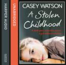 A Stolen Childhood : A Dark Past, a Terrible Secret, a Girl without a Future - eAudiobook