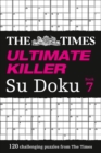 The Times Ultimate Killer Su Doku Book 7 : 120 Challenging Puzzles from the Times - Book