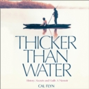 Thicker Than Water : History, Secrets and Guilt: a Memoir - eAudiobook