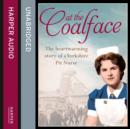 At the Coalface : The Memoir of a Pit Nurse - eAudiobook