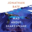 Mad about Shakespeare : From Classroom to Theatre to Emergency Room - eAudiobook