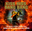Kiss Kiss, Bang Bang : The Boom in British Thrillers from Casino Royale to the Eagle Has Landed - eAudiobook