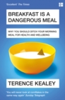 Breakfast is a Dangerous Meal : Why You Should Ditch Your Morning Meal For Health and Wellbeing - eBook