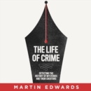 The Life of Crime : Detecting the History of Mysteries and Their Creators - eAudiobook