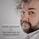 Anything You Can Imagine : Peter Jackson and the Making of Middle-Earth - eAudiobook