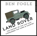 Land Rover : The Story of the Car That Conquered the World - eAudiobook