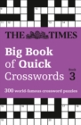 The Times Big Book of Quick Crosswords 3 : 300 World-Famous Crossword Puzzles - Book