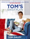 Tom's Daily Plan : Over 80 Fuss-Free Recipes for a Happier, Healthier You. All Day, Every Day. - Book