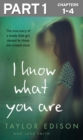 I Know What You Are: Part 1 of 3 : The true story of a lonely little girl abused by those she trusted most - eBook
