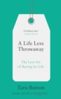 A Life Less Throwaway : The Lost Art of Buying for Life - eBook