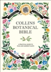 Collins Botanical Bible : A Practical Guide to Wild and Garden Plants - Book