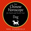 Your Chinese Horoscope for Each and Every Year - Dog - eAudiobook