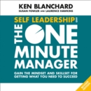 Self Leadership and the One Minute Manager : Gain the Mindset and Skillset for Getting What You Need to Succeed - eAudiobook