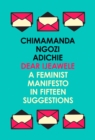 Dear Ijeawele, or a Feminist Manifesto in Fifteen Suggestions - Book