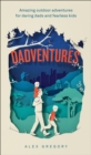 Dadventures : Amazing Outdoor Adventures for Daring Dads and Fearless Kids - Book