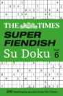 The Times Super Fiendish Su Doku Book 6 : 200 Challenging Puzzles from the Times - Book