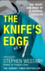The Knife’s Edge : The Heart and Mind of a Cardiac Surgeon - Book