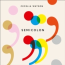 Semicolon : How a Misunderstood Punctuation Mark Can Improve Your Writing, Enrich Your Reading and Even Change Your Life - eAudiobook