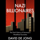 Nazi Billionaires : The Dark History of Germany’s Wealthiest Dynasties - eAudiobook