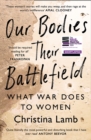 Our Bodies, Their Battlefield : What War Does to Women - eBook