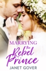 Marrying the Rebel Prince - eBook