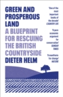 Green and Prosperous Land : A Blueprint for Rescuing the British Countryside - Book