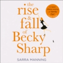 The Rise and Fall of Becky Sharp : ‘A Razor-Sharp Retelling of Vanity Fair’ Louise O’Neill - eAudiobook