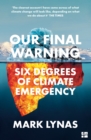 Our Final Warning : Six Degrees of Climate Emergency - eBook