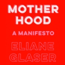 Motherhood : Feminism's unfinished business - eAudiobook