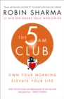 The 5 AM Club : Own Your Morning. Elevate Your Life. - eBook