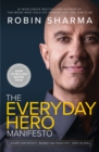 The Everyday Hero Manifesto : Activate Your Positivity, Maximize Your Productivity, Serve the World - eBook