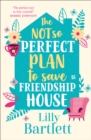 The Not So Perfect Plan to Save Friendship House - Book