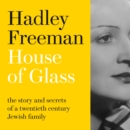 House of Glass : The Story and Secrets of a Twentieth-Century Jewish Family - eAudiobook