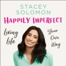 Happily Imperfect : Living Life Your Own Way - eAudiobook